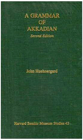 A Grammar of Akkadian by John Huehnergard