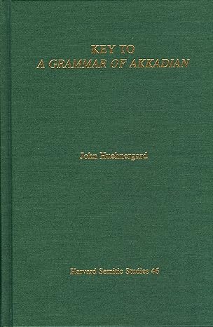 Key To A Grammar of Akkadian by John Huehnergard